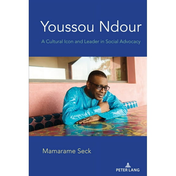 Youssou Ndour: A Cultural Icon and Leader in Social Advocacy, (Hardcover)