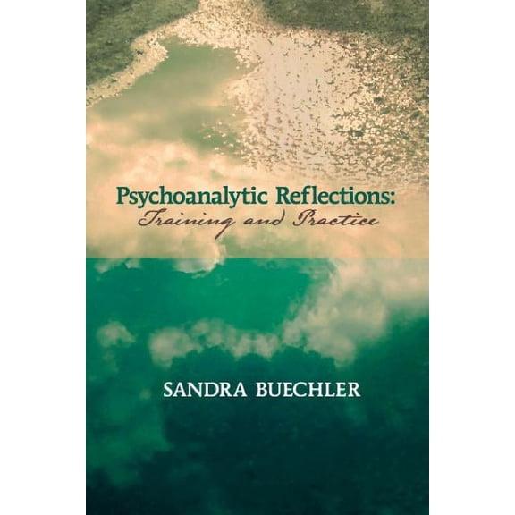 Psychoanalytic Reflections: Training and Practice, (Paperback)