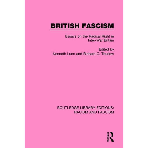 British Fascism: Essays on the Radical Right in Inter-War Britain, (Hardcover)