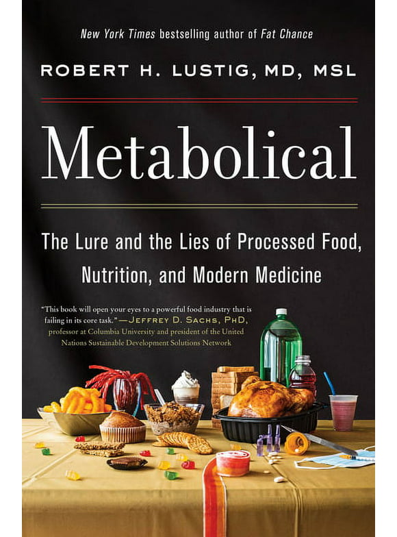 Metabolical: The Lure and the Lies of Processed Food, Nutrition, and Modern Medicine (Hardcover)