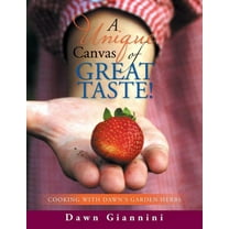A Unique Canvas of Great Taste!: Cooking With Dawn's Garden Herbs