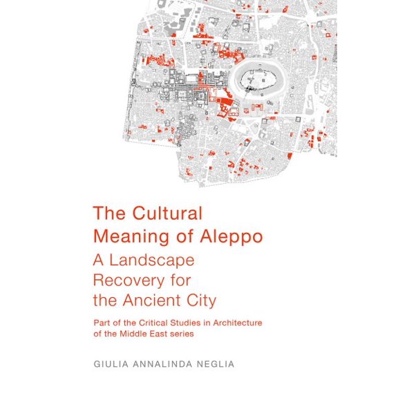Pre-Owned The Cultural Meaning of Aleppo : A Landscape Recovery for the Ancient City (Paperback)