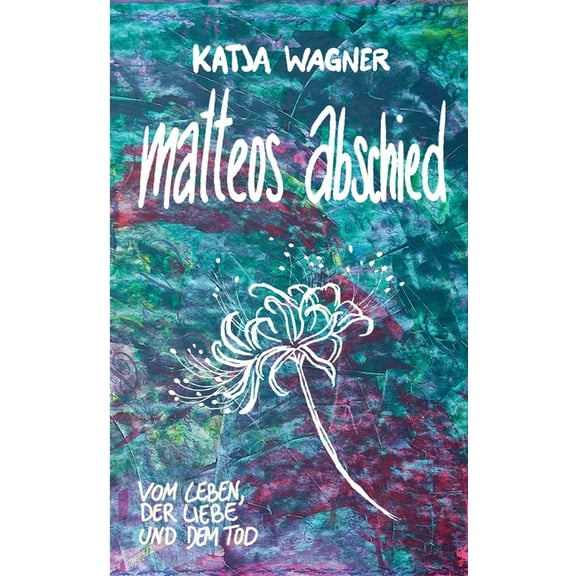 Matteos Abschied : Vom Leben, der Liebe und dem Tod (Paperback)