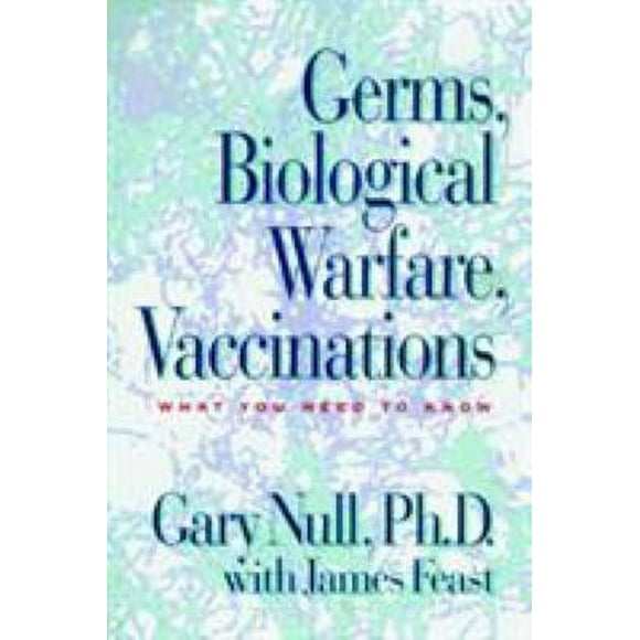 Pre-Owned Germs, Biological Warfare, Vaccinations : What You Need to Know 9781583225189