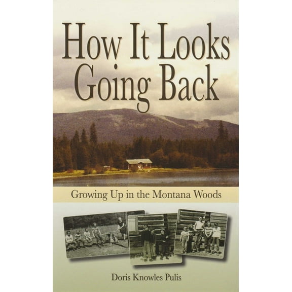 How It Looks Going Back: Growing Up in the Montana Woods, (Paperback)