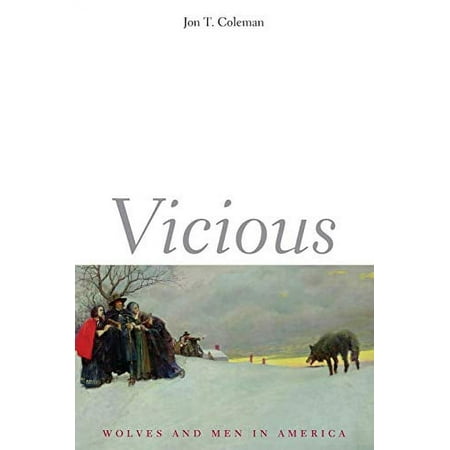 Pre-Owned Vicious: Wolves and Men in America The Lamar Series in Western History Paperback 0300119720 9780300119725 Jon T. Coleman