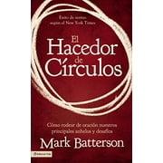 Pre-Owned El hacedor de crculos: Cmo rodear de oracin nuestros principales anhelos y desafos Spanish Edition Paperback 0829762132 9780829762136 Mark Batterson