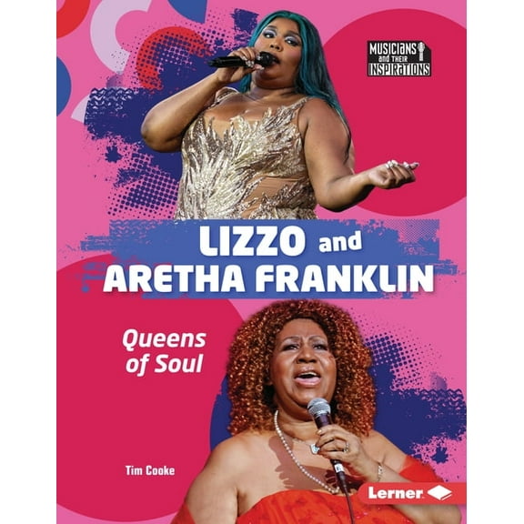 Musicians and Their Inspirations Lizzo and Aretha Franklin: Queens of Soul, (Hardcover)