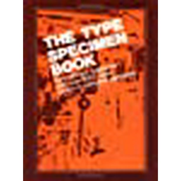 The Type Specimen Book 544 Different Typefaces with Over 3000 Sizes