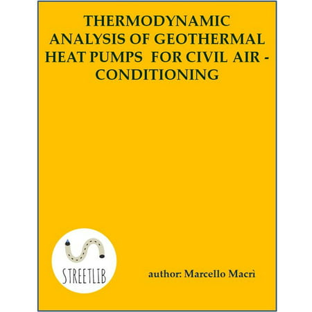 Thermodynamic analysis of geothermal heat pumps for civil air-conditioning -