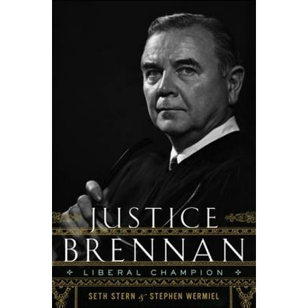 Justice Brennan Liberal Champion by Seth Stern