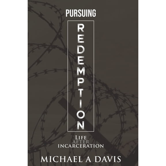Pursuing Redemption: Life After Incarceration, (Paperback)