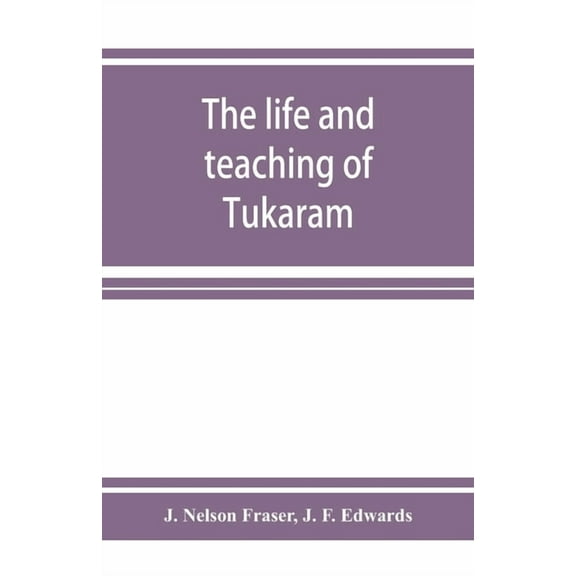 The life and teaching of Tukārām, (Paperback)