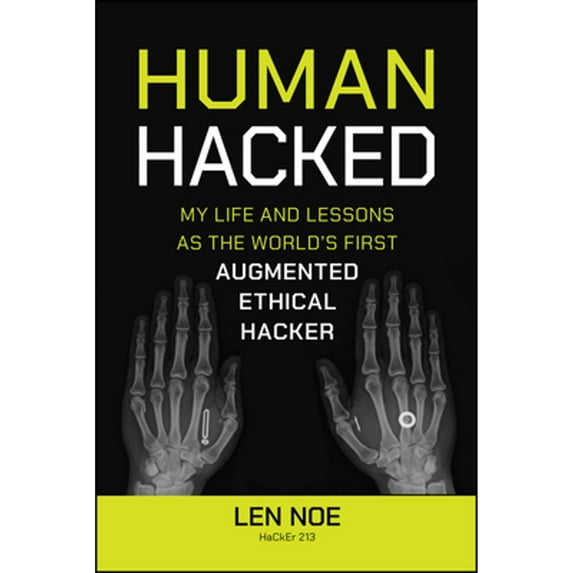 Pre-Owned Human Hacked: My Life and Lessons as the World's First Augmented Ethical Hacker (Paperback) 1394269161 9781394269167