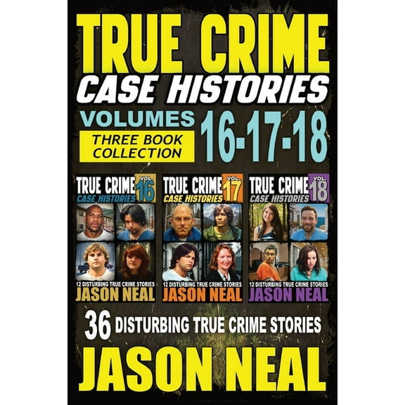 True Crime Case Histories Box Sets True Crime Case Histories - (Books 16, 17, & 18): 36 Disturbing Stories True Crime Stories, Book 6, (Paperback)