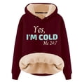thumbnail image 2 of "Yes I'M Cold 24/7 Always Cold" Women's Hoodie - Lined Thicken Warm Letter Hooded Pullover, 2 of 4