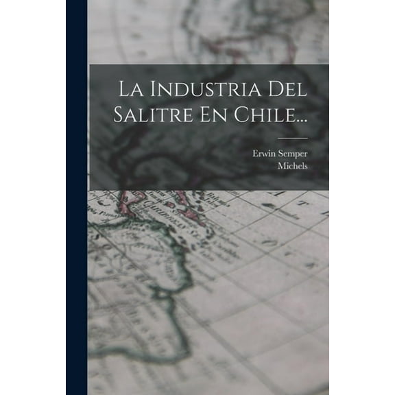 La Industria Del Salitre En Chile... (Paperback)