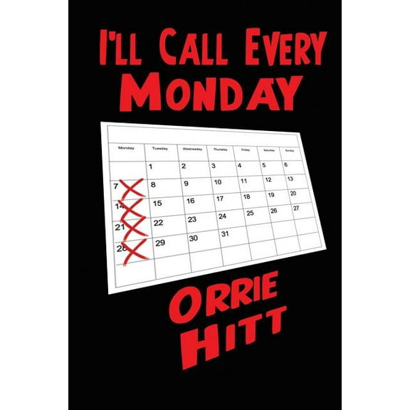 I'll Call Every Monday: A Novel of Desire, Secrecy, and Consequence, (Paperback)