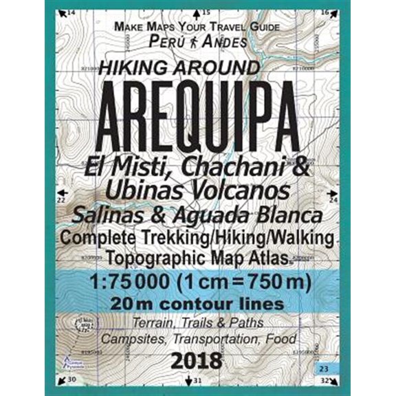 Pre-Owned Hiking Around Arequipa El Misti, Chachani & Ubinas Volcanos Salinas & Aguada Blanca Peru Andes Complete Trekking / Hiking / Walking Topographic Map Atlas : Trails, Hikes & Walks Topographic Map