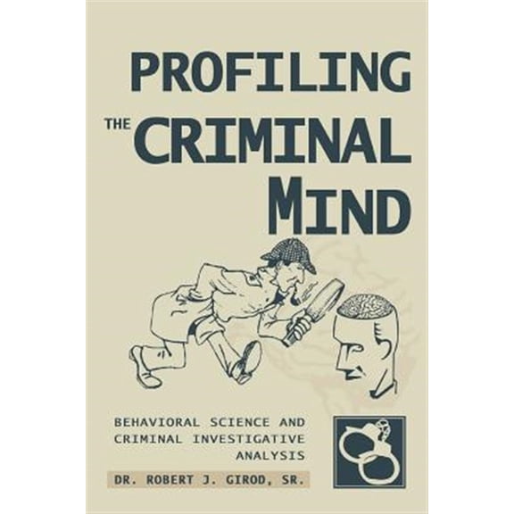 Pre-Owned PROFILING THE CRIMINAL MIND: BEHAVIORAL SCIENCE AND CRIMINAL INVESTIGATIVE ANALYSIS Paperback Robert Girod