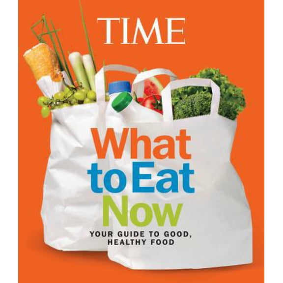 Pre-Owned TIME What to Eat Now (Flexibound) 1618930699 9781618930699