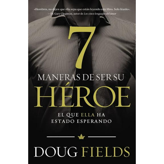 The Siete maneras de ser su h��roe: El que ella ha estado esperando, (Paperback)