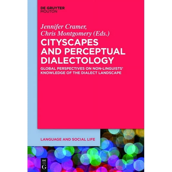 Language and Social Life [lsl] Cityscapes and Perceptual Dialectology: Global Perspectives on Non-Linguists' Knowledge of the Dialect Landscape, Book 5, (Hardcover)