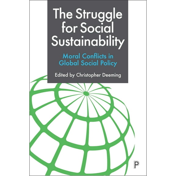 The Struggle for Social Sustainability: Moral Conflicts in Global Social Policy, (Hardcover)