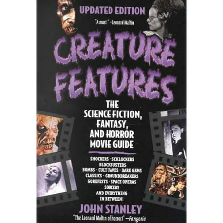 Creature Features: The Science Fiction, Fantasy, and Horror Movie Guide