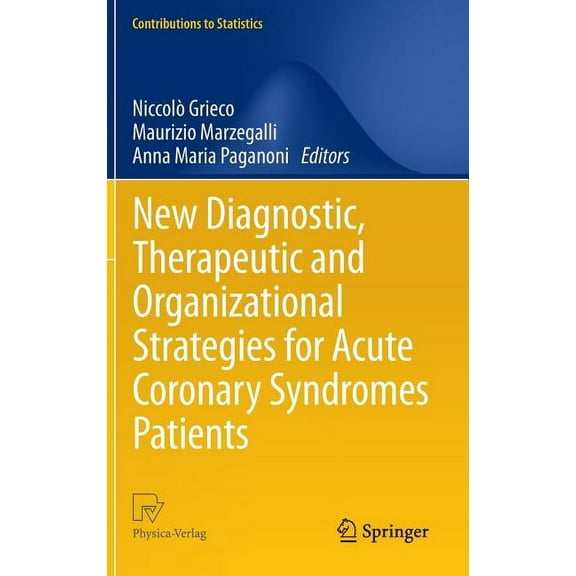 Contributions to Statistics New Diagnostic, Therapeutic and Organizational Strategies for Acute Coronary Syndromes Patients, (Hardcover)