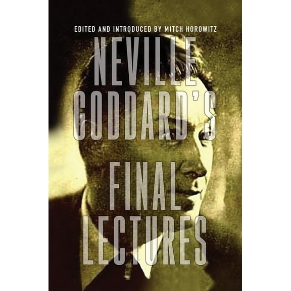 Neville Goddard's Final Lectures, (Paperback)