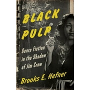 Black Pulp : Genre Fiction in the Shadow of Jim Crow (Paperback)