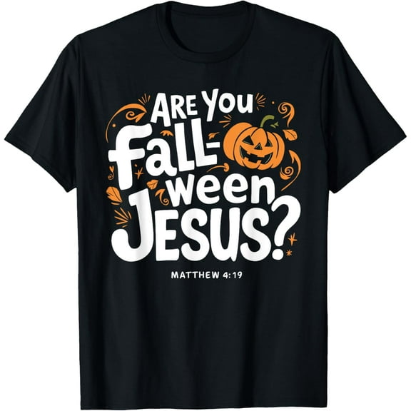 Are You Fall-O-Ween Jesus Christian Halloween Pumpkin T-Shirt