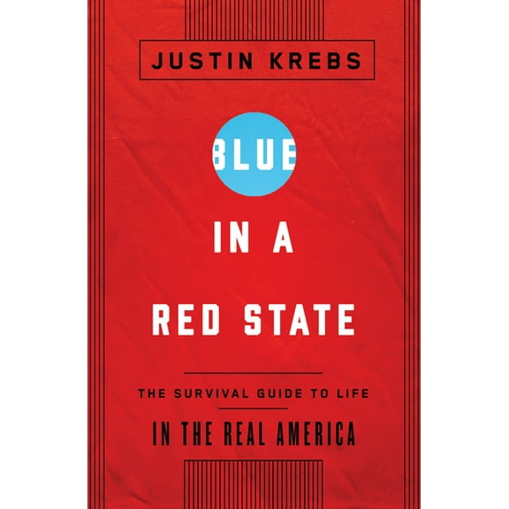 Blue in a Red State: The Survival Guide to Life in the Real America, (Hardcover)