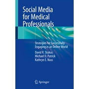 Social Media for Medical Professionals: Strategies for Successfully Engaging in an Online World (Paperback)