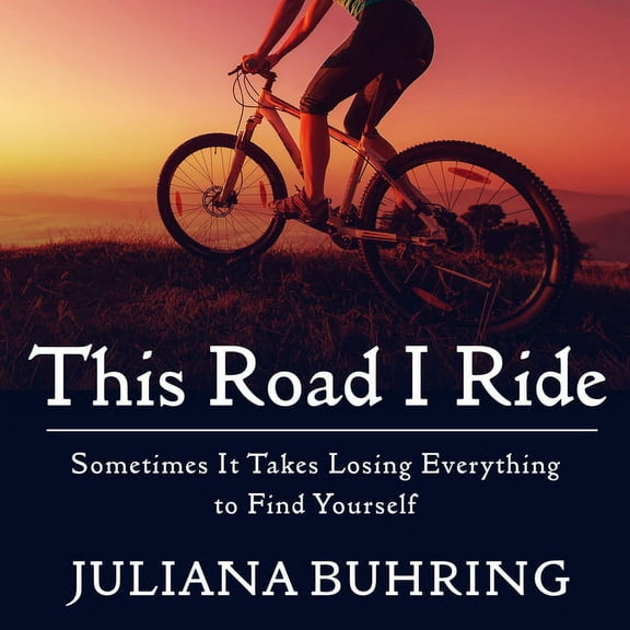 This Road I Ride: Sometimes It Takes Losing Everything to Find Yourself (Audiobook)
