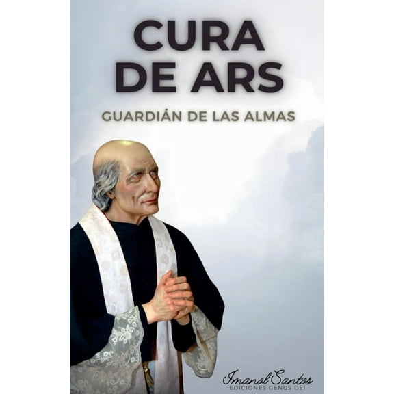 Cura de Ars: GuardiÃ¡n de las almas, (Paperback)
