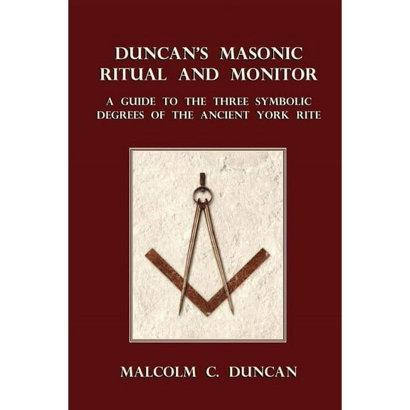Duncan's Masonic Ritual and Monitor: A Guide to the Three Symbolic Degrees of the Ancient York Rite, (Paperback)