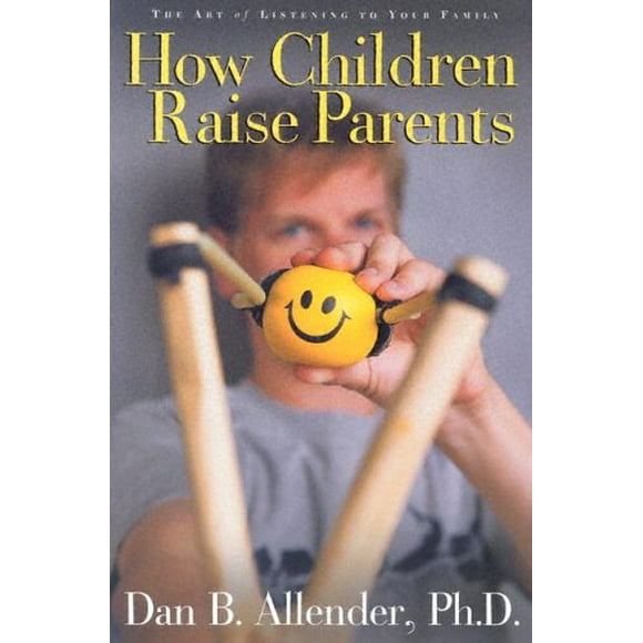 Pre-Owned How Children Raise Parents : The Art of Listening to Your Family 9781400070527