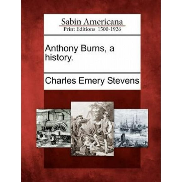 Anthony Burns, a History.