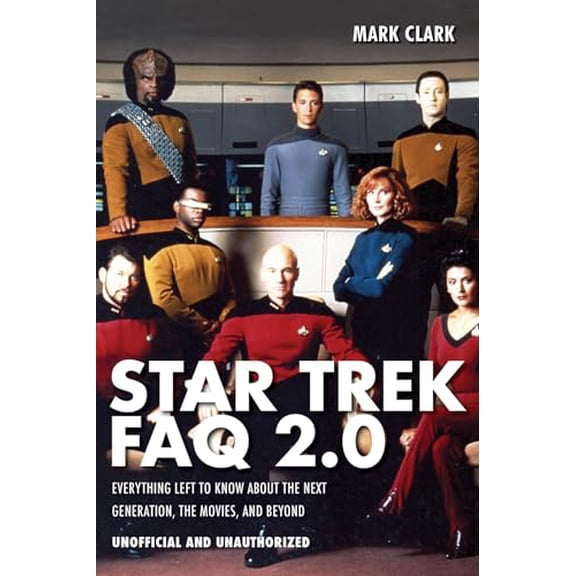 Pre-Owned Star Trek FAQ 2.0 (Unofficial and Unauthorized): Everything Left to Know About the Next Generation the Movies and Beyond, 9781557837936, 1557837937, Paperback, First Edition/First Printing edition