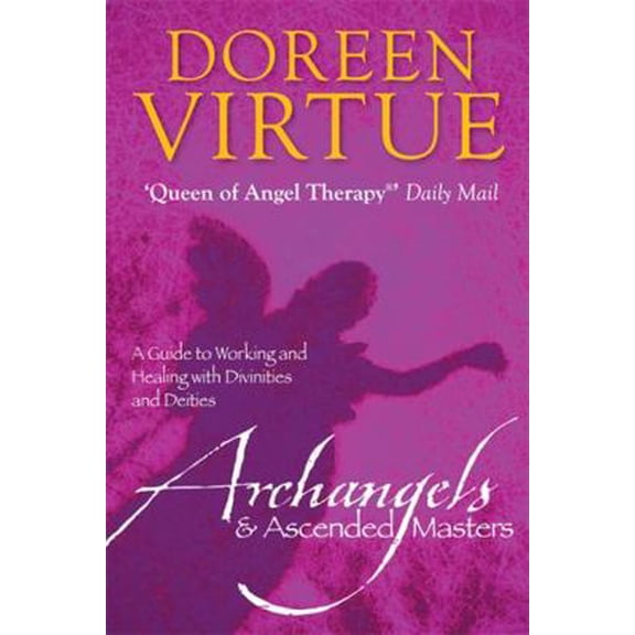 Pre-Owned Archangels and Ascended Masters: A Guide to Working and Healing With Divinities and Deities (Paperback) 1401900631 9781401900632
