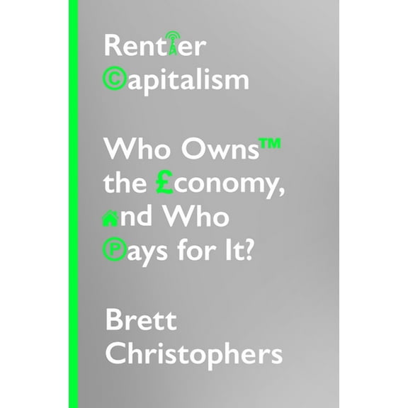 Rentier Capitalism: Who Owns the Economy, and Who Pays for It?, (Hardcover)
