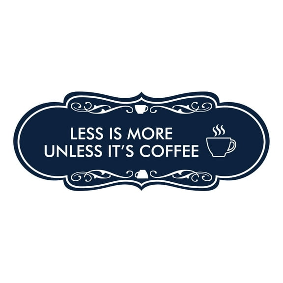 Designer Less is More Unless it's Coffee Sign (Navy Blue / White) - Large