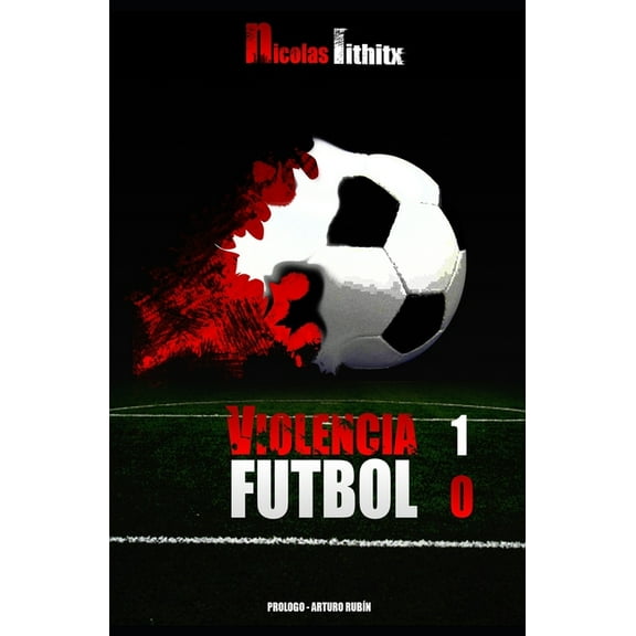 Violencia 1 - Fútbol 0 (Paperback)