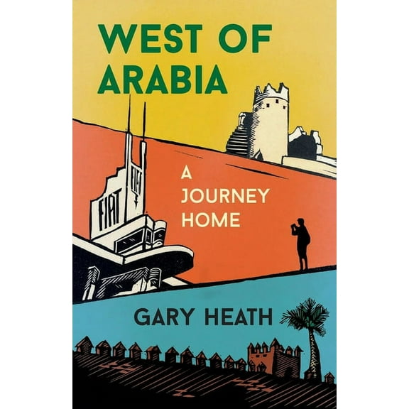 West of Arabia: A Journey Home, (Paperback)