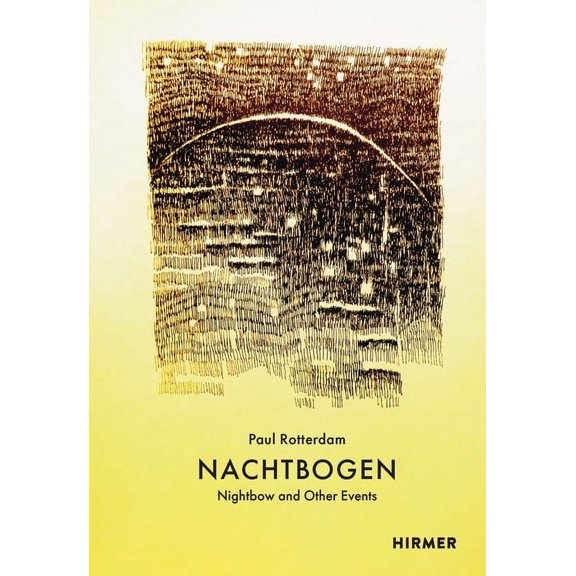 Paul Rotterdam: Nightbow and Other Events, (Hardcover)