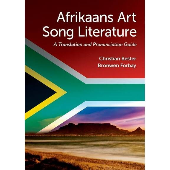 Afrikaans Art Song Literature: A Translation and Pronunciation Guide, (Paperback)