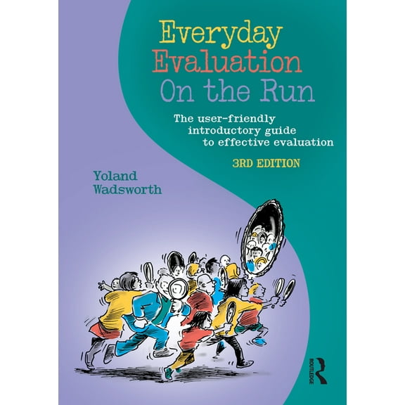 Everyday Evaluation on the Run: The user-friendly introductory guide to effective evaluation, (Paperback)