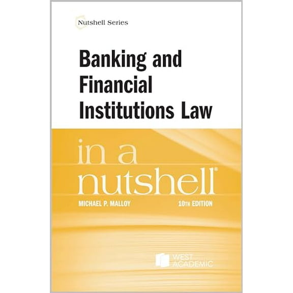 Pre-Owned Banking and Financial Institutions Law in a Nutshell (Nutshells), 9781685612351, 1685612350, Paperback, 10 edition